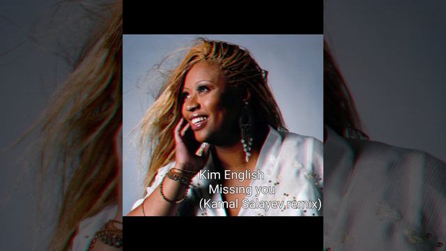 Kim English - Missing you (Kamal Salayev remix)