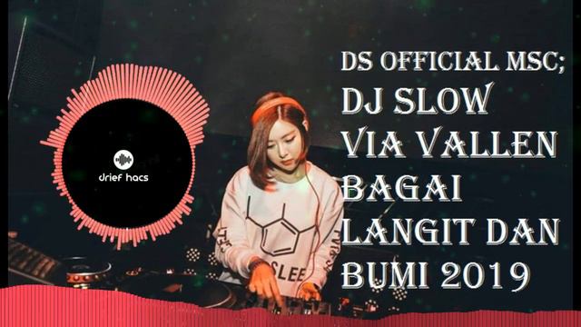 DJ SLOW VIA VALLEN BAGAI LANGIT DAN BUMI 2019