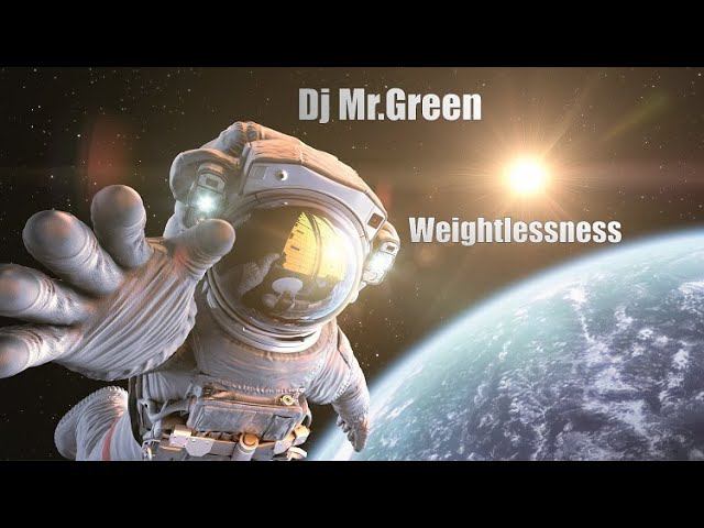 Dj Mr Green - Weightlessness