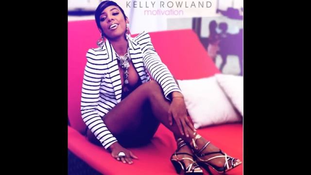 Motivation- Kelly Rowland ft. Lil Wayne Radio Edit