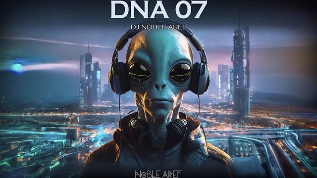 Dj Noble Aref -  DNA 07 ( Melodic Techno 2024 )