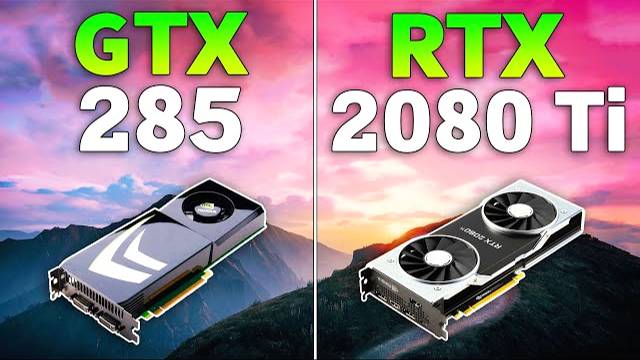 GTX 285 vs RTX 2080 Ti - 10 Years Difference