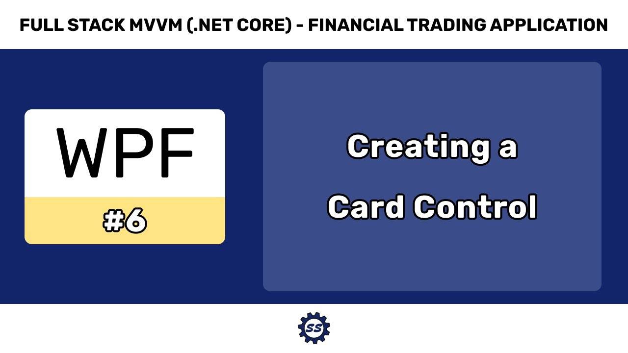 Creating a Card Control - FULL STACK WPF (.NET CORE) MVVM #6