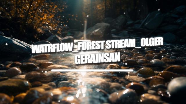 gerainsan - WATRFlow_Forest Stream_OlGer