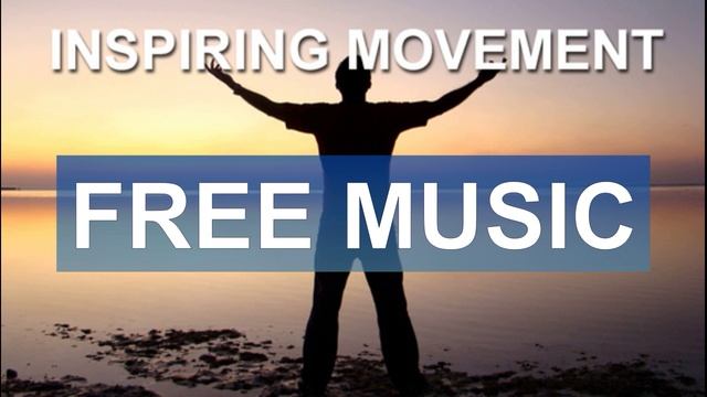 Inspiring Movement (Free Music)