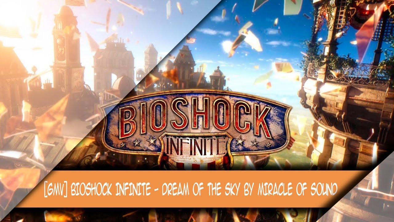 [GMV] Bioshock Infinite - Dream Of The Sky by Miracle Of Sound