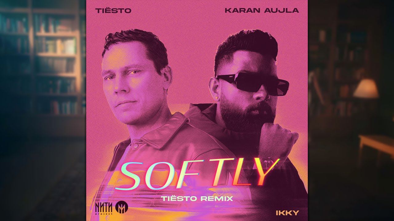 Karan Aujla, Ikky - Softly (Tiesto Remix)