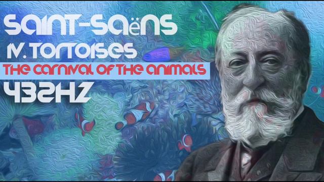 IV. TORTOISES (Tortues) - C. Saint-Saëns ☯ The Carnival of the Animals ☯ [Best Classical @432hz]