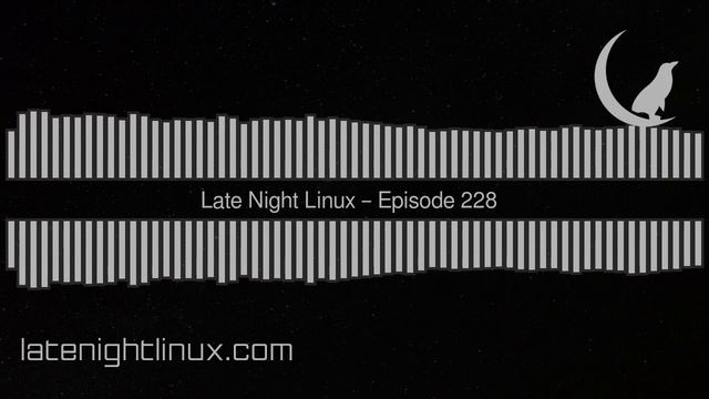 Late Night Linux – Episode 228