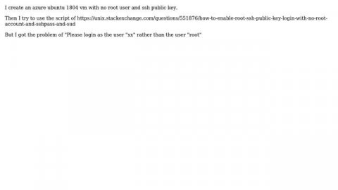 How to fix "Please login as the user "xx" rather than the user "root" on azure ubuntu 1804 vm?