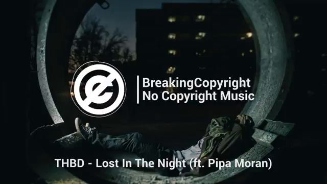 [No Copyright Music] THBD - Lost In The Night (feat. Pipa Moran) [Chill House]