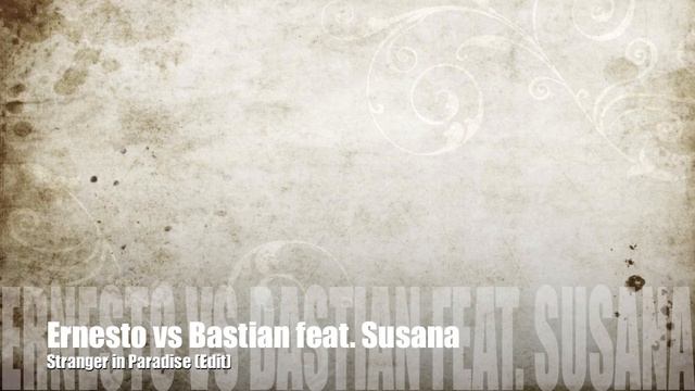 Ernesto vs Bastian feat. Susana 'Stranger in Paradise' Edit Lyrics (2011)