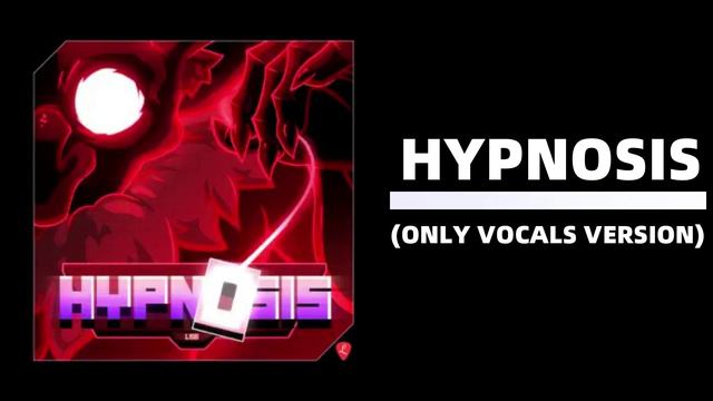 Longestsoloever - Hypnosis (ВЕРСИЯ ТОЛЬКО С ГОЛОСОМ)