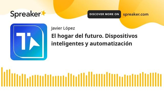 El hogar del futuro. Dispositivos inteligentes y automatización