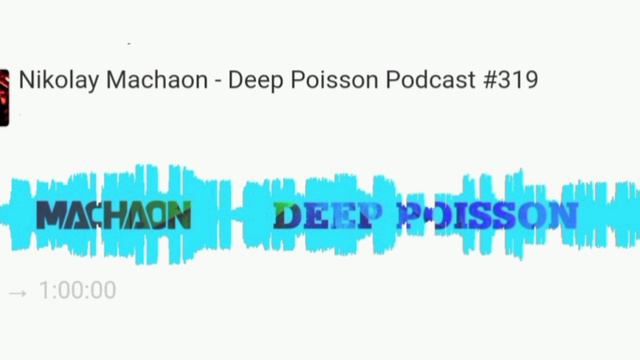 Nikolay Machaon - Deep Poisson Podcast #319