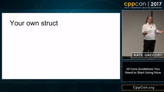 CppCon 2017 - Kate Gregory: 10 Core Guidelines You Need to Start Using Now