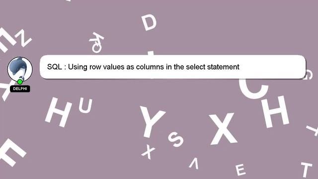 SQL : Using row values as columns in the select statement