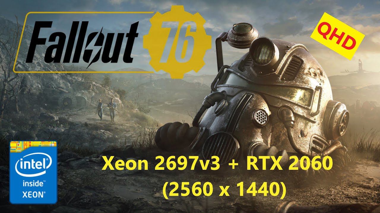 Fallout 76 (Xeon 2697v3 (HT OFF) + RTX 2060) QHD