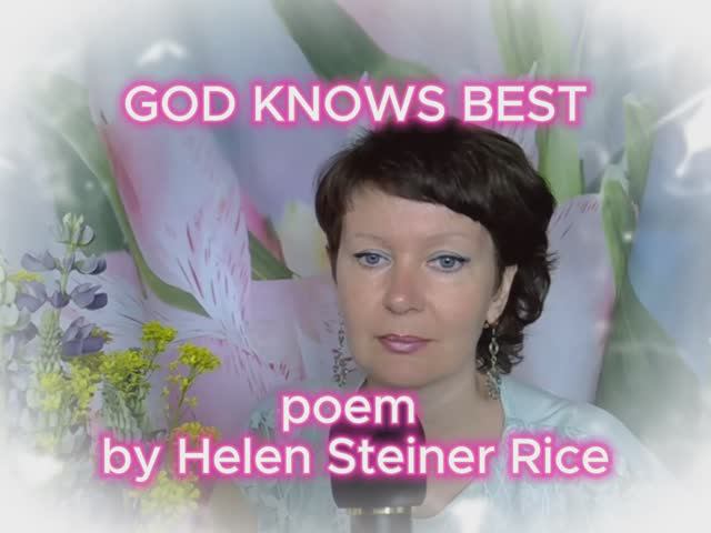 God knows best. (poem by Helen Steiner Rice)