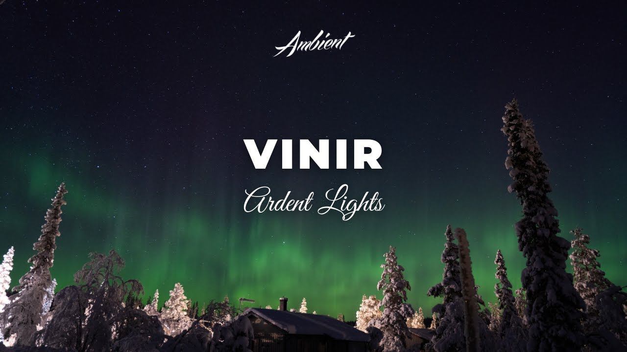 ARDENT LIGHTS - vinir [ambient relaxing piano] (AMG Release)