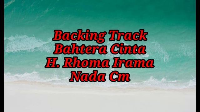 BACKINGTRACK||BAHTERA CINTA||H. RHOMA IRAMA||NADA Cm