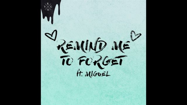 Kygo - Remind Me To Forget
