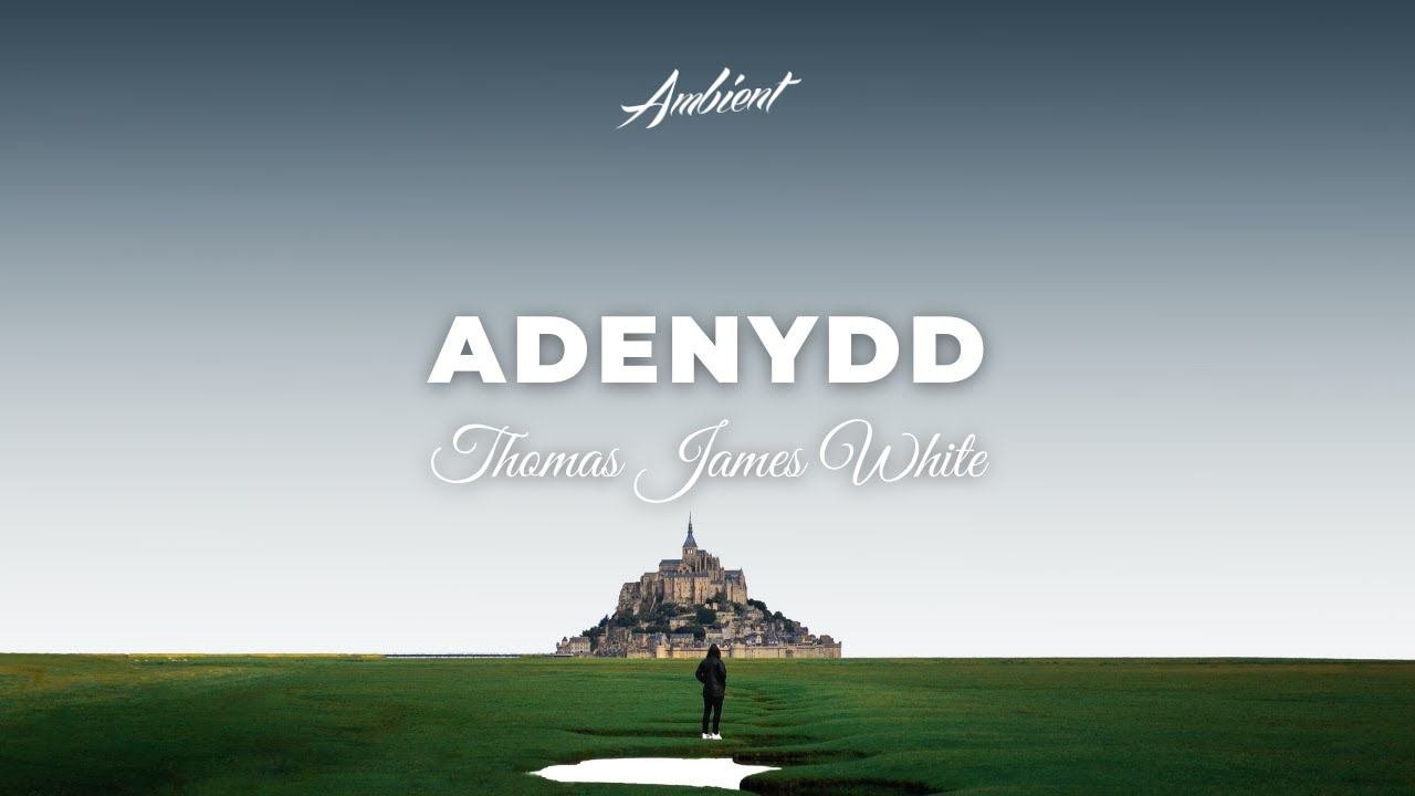 Thomas James White - Adenydd ambient chillout downtempo