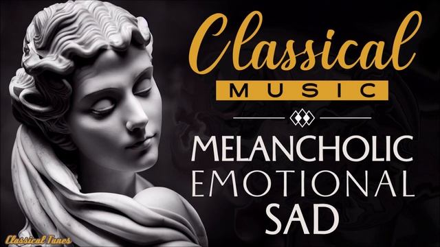 Меланхоличная Эмоциональная Грустная подборка классической музыки