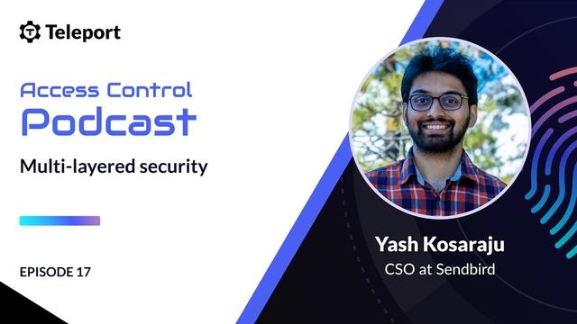 Multi-layered Zero Trust with Yash Kosaraju