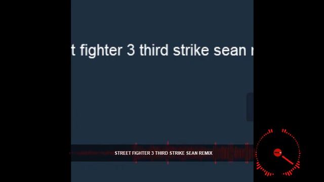 Street Fighter 3 Third Strike  SEAN  Remixed