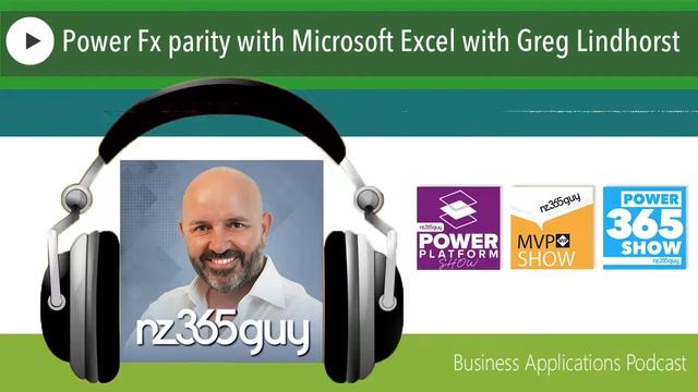 Power Fx parity with Microsoft Excel with Greg Lindhorst