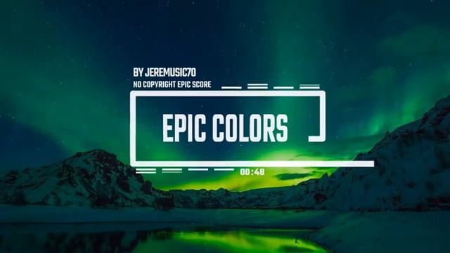 Inspiring & Uplifting Cinematic Free No Copyright Background Music For Videos __ Epic Colors