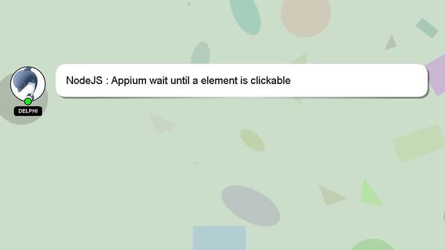 NodeJS : Appium Wait Until A Element Is Clickable