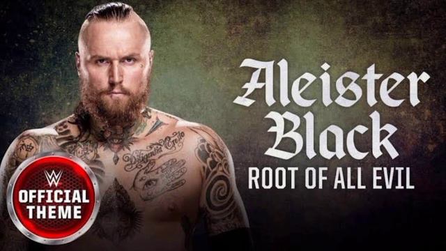 ALEISTER BLACK-ROOT OF ALL EVIL WWE THEME SONG