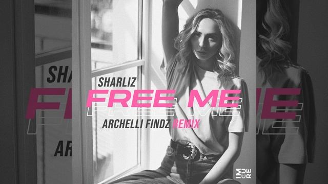 Free Me Archelli Findz Remix - Sharliz - Topic.mp4