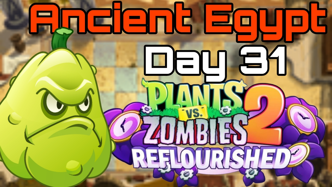 Plants vs Zombies 2: Reflourished | Ancient Egypt Day 31