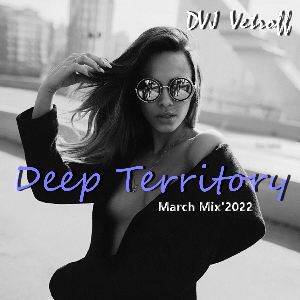 DVJ Vetroff -Deep Territory.March Mix'2022