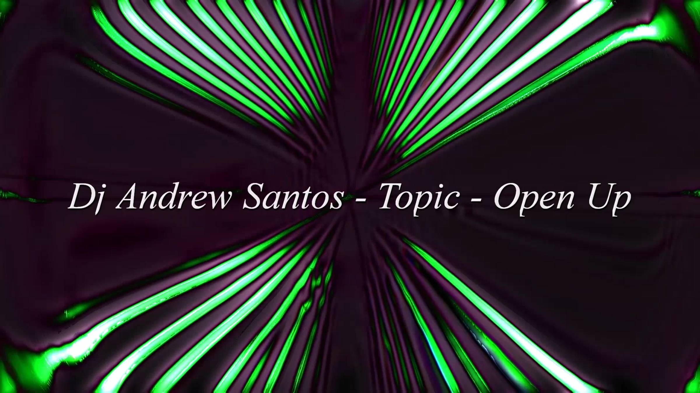 Музыкальная иллюзия: Dj Andrew Santos - Topic - Open Up
