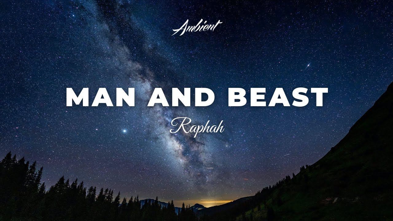 Raphah - Man and Beast [meditation vocal ambient]