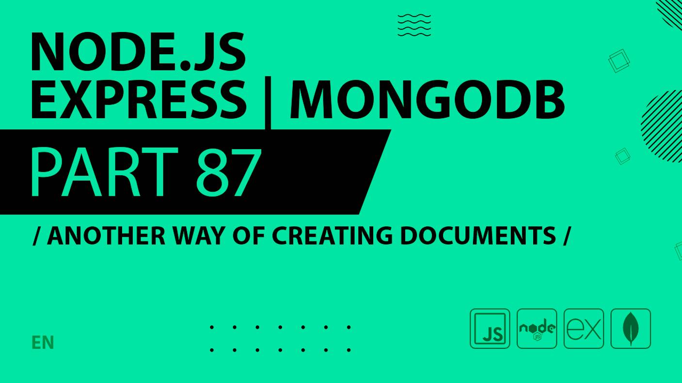 Node.js, Express, MongoDB - 087 - Another Way of Creating Documents