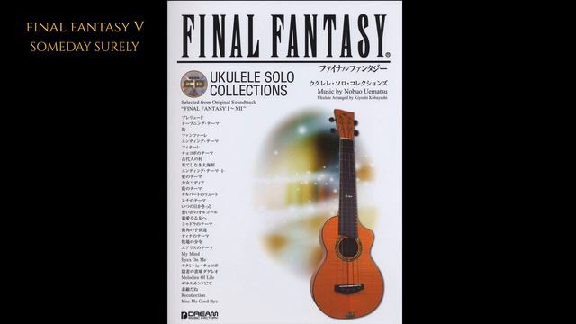 Final Fantasy - Ukulele Solo Collections - No.16 Someday Surely 「いつの日かきっと」
