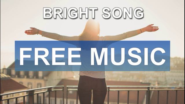 Bright song (Free Music)
