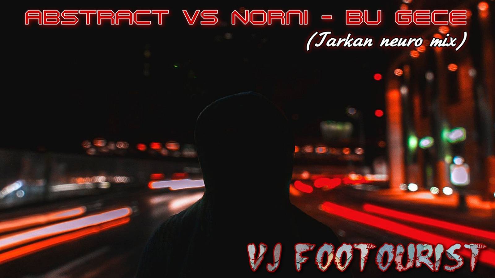 VJ FOOTOURIST. AbstracT VS Norni - Bu gece (Tarkan neuro mix)