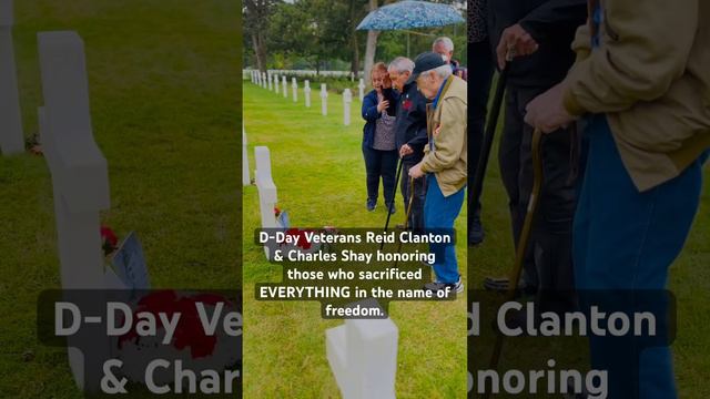 D-Day Veterans Reid Clanton & Charles Shay honoring those who sacrificed EVERYTHING.