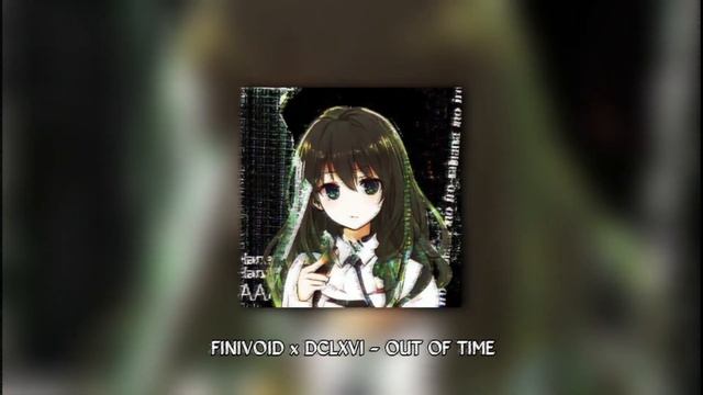 FINIVOID x DCLXVI - OUT OF TIME (?????? ? ??????)