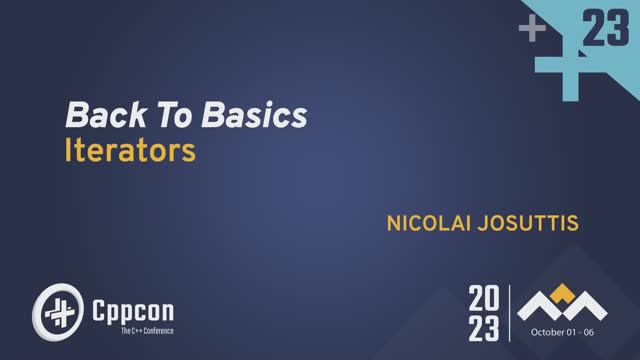 Back to Basics: Iterators in C++ - Nicolai Josuttis - CppCon 2023