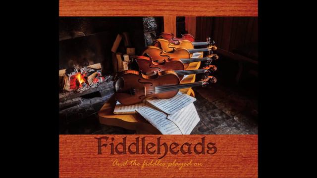Fiddleheads - The Annan Polka / Swedish Polka / Caddam Woods