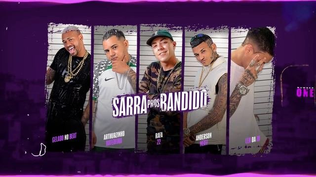 SARRA PROS BANDIDO - GELADO NO BEATANDERSON NEIFFARTHURZINHO BATEDEIRALEO DA ZO FEAT MC RAFA 22