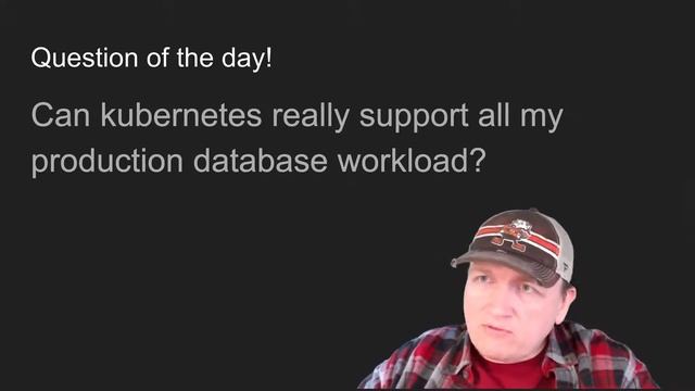 Can Kubernetes handle my production database workload?