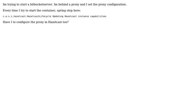 Docker Bitbucket start stop at: c.a.s.i.hazelcast.HazelcastLifecycle Updating Hazelcast instance...